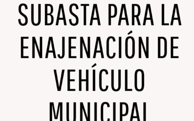 SUBASTA PARA LA ENAJENACIÓN DE VEHÍCULO MUNICIPAL
